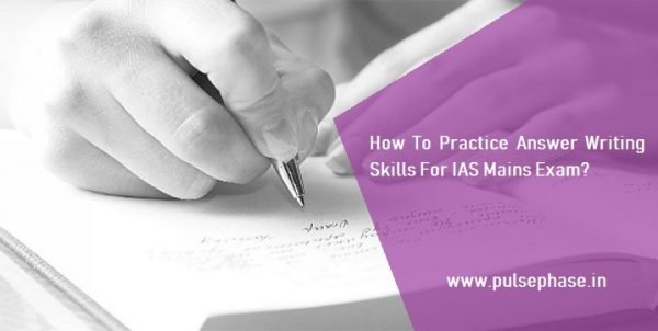 How To Practice Answer Writing Skills For Ias Mains Exam