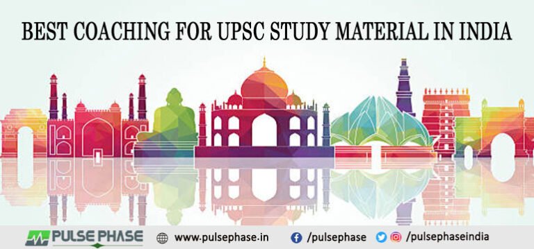 Best Coaching For UPSC Study Material In India 2024 Pulse Phase