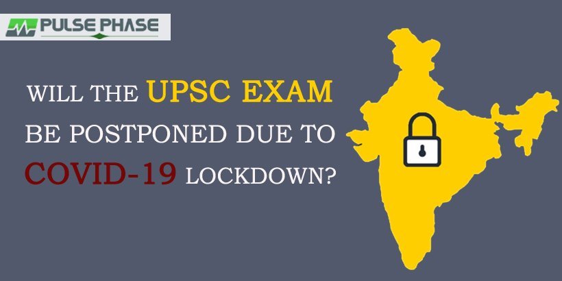 Will the UPSC Exam be postponed due to COVID-19 Lockdown