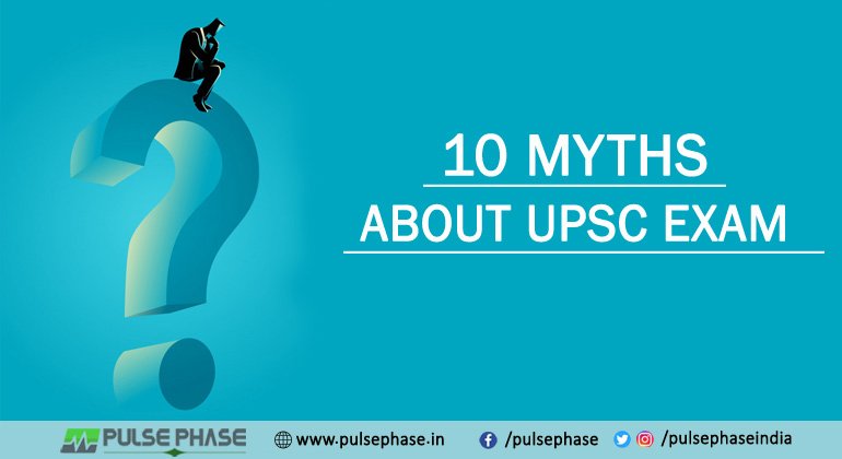 10 Myths About Upsc Exam Busted Myths About Ias Exam Pulsephase 