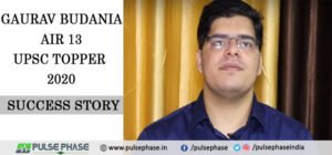 Gaurav Budania AIR 13 UPSC Topper 2020 Success Story - Pulse Phase