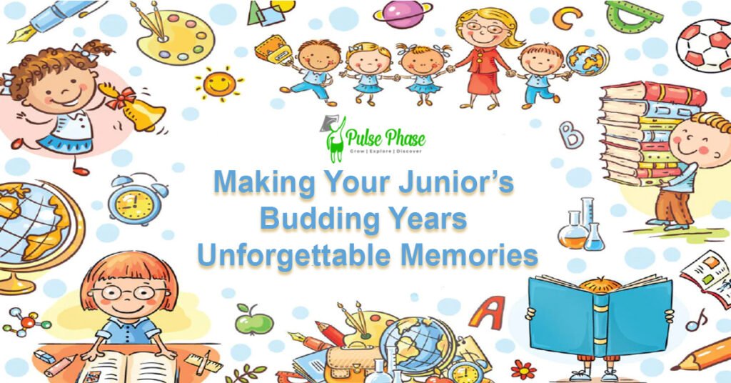 Making Your Junior’s Budding Years Unforgettable Memories