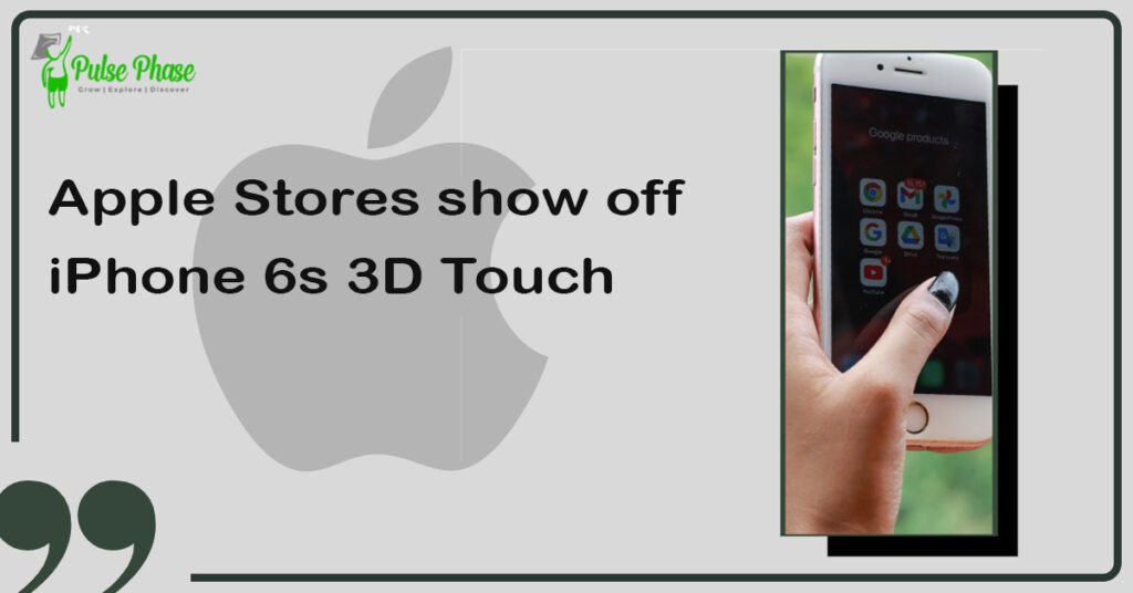 Apple Stores show off iPhone 6s 3D Touch