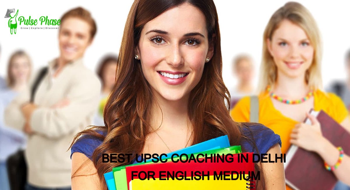 Best UPSC Coaching in Delhi for English Medium