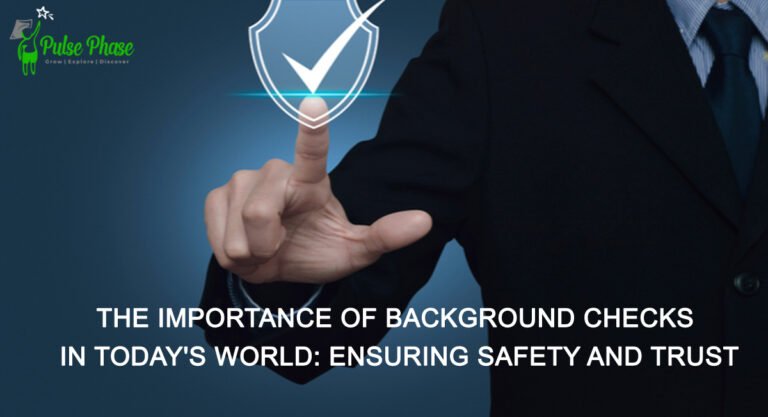 the-importance-of-background-checks-in-today-s-world-ensuring-safety