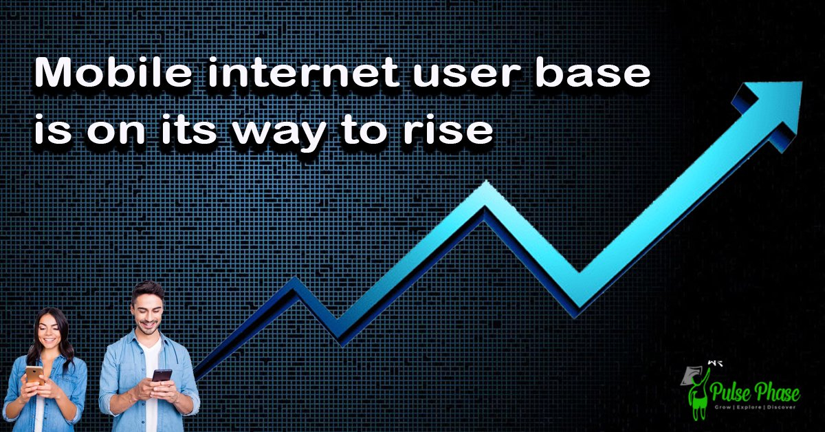 Mobile internet user base is on its way to rise