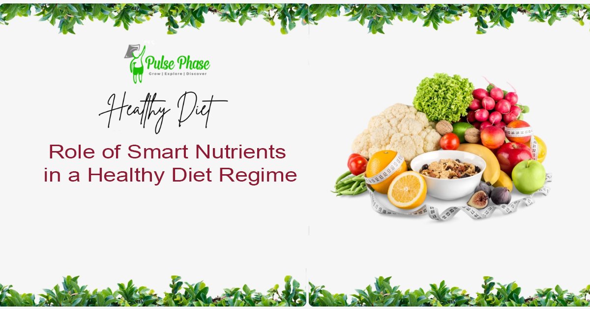 Role of Smart Nutrients in a Healthy Diet Regime