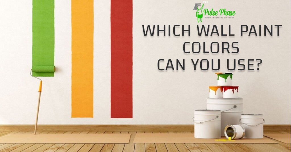 Which Wall Paint Colors Can You Use