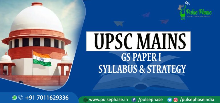 UPSC Mains GS 1 Syllabus & Preparation Strategy | Pulse Phase