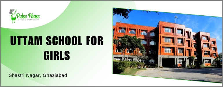 UTTAM SCHOOL FOR GIRLS, SHASTRI NAGAR GHAZIABAD